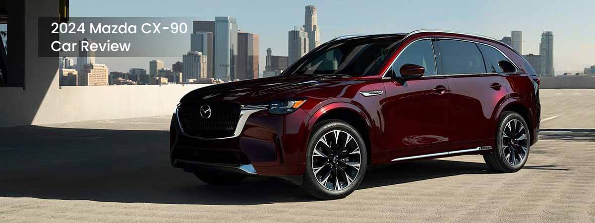 2024 Mazda CX-90: Luxury And Performance Redefined